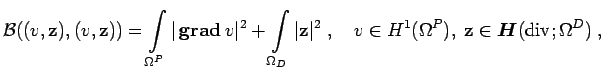$\displaystyle {\cal B}((v,{\mathbf{z}}),(v,{\mathbf{z}})) = \int\limits_{\Omega...
...Omega^{P}}),\;{\mathbf{z}}\in\boldsymbol{H}(\operatorname{div};{\Omega^{D}})\;,$